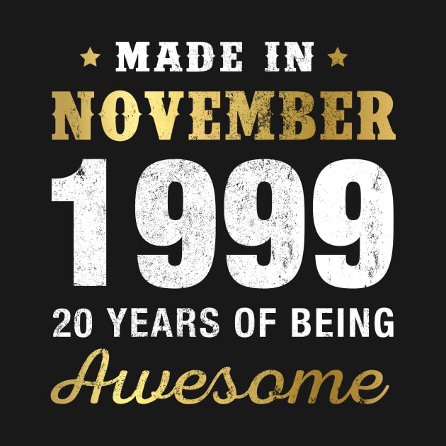 Made in November 1999 20 Years Of Being Awesome by garrettbud6