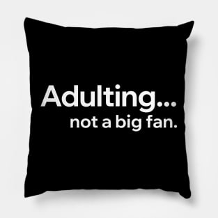 Adulting Not A Big Fan Pillow