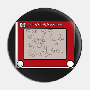 I HATE IT HERE, furbee etch a sketch Pin