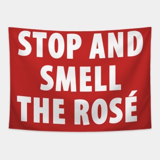 Stop And Smell The Rosé Tapestry