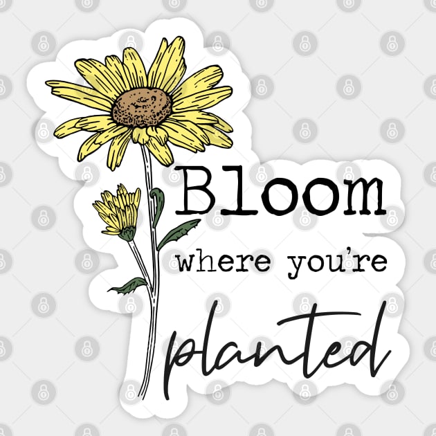 Bloom Where You Are Planted Floral Sticker