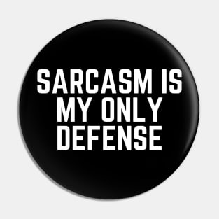 Sarcasm Is My Only Defense - Sarcastic Quote Funny Quote Sarcasm Lover Gift Saying Slogan Pin