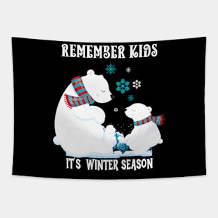 Remember Kids Its Winter Season Tapestry