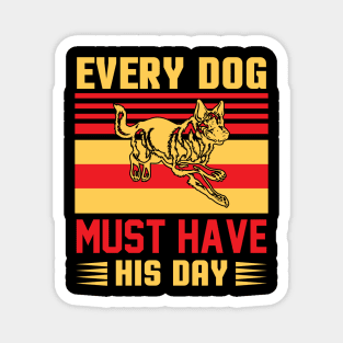 Every Dog Has Its Day Magnet