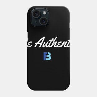 Be Authentic Phone Case