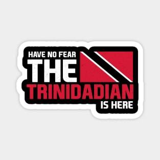 Have No Fear, The Trinidadian is Here! Magnet