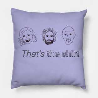 That's the shirt Pillow