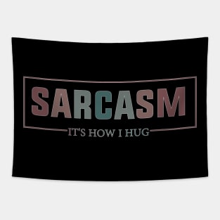 Hugging with a Smile Sarcasm It's How I Hug Funny Warmth Tapestry