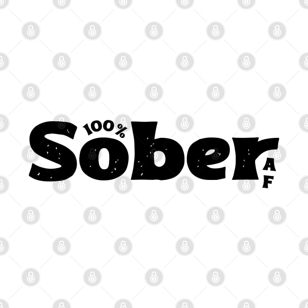 100% Sober AF Funny Sobriety Slogan by SOS@ddicted