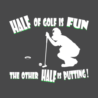 Half of Golf is Fun White T-Shirt