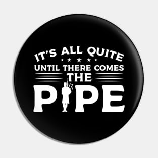 There Comes The Pipe - Bagpiper Pin