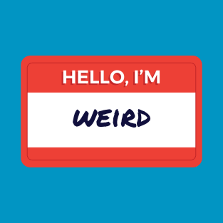 Hello I'm Weird T-Shirt