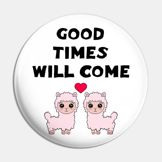 Good times will come. Keep the faith. All will be well. Cute funny happy fluffy Kawaii pink little baby llamas and red heart cartoon. Good times will come. Pin by IvyArtistic