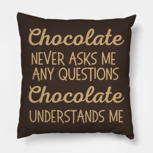 Lispe Chocolate Never Asks Questions Understands Me Funny Pillow