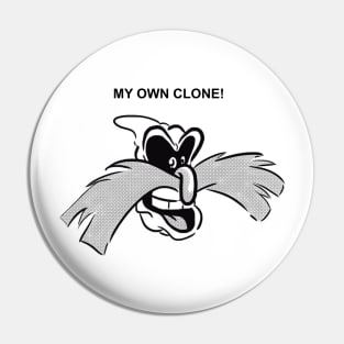 MY OWN CLONE Pin