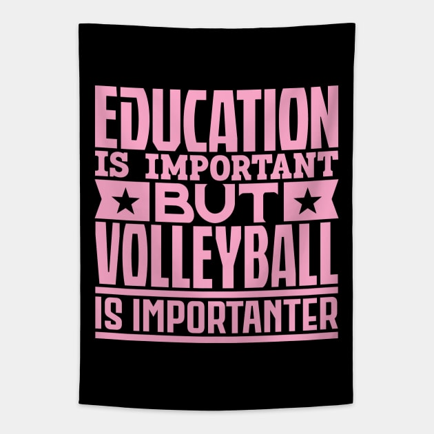 Education is important but volleyball is importanter Tapestry by colorsplash