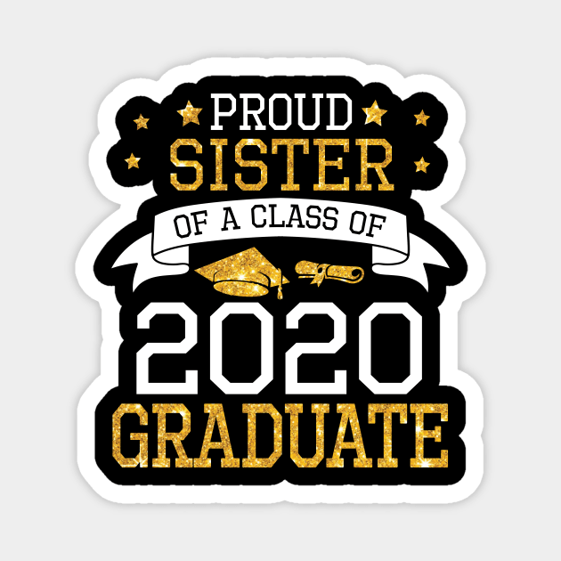 Proud Sister Of A Class Of 2020 Graduate Senior Happy Last Day Of School Graduation Day Magnet by DainaMotteut