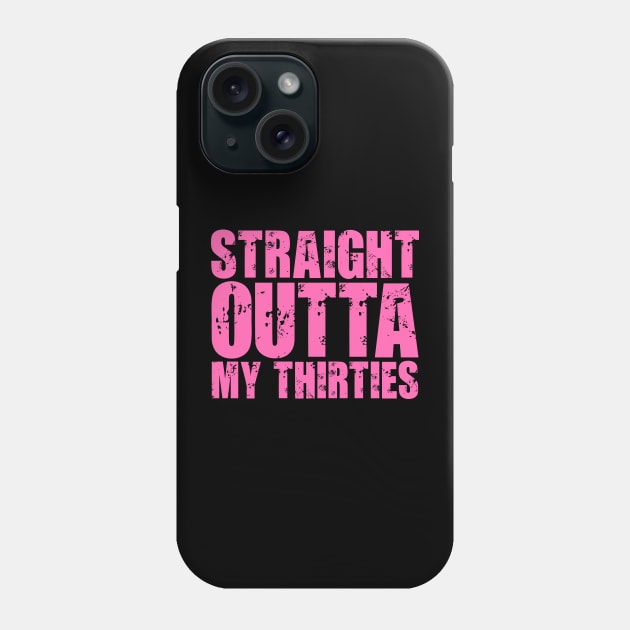 Straight Outta My Thirties Phone Case by colorsplash