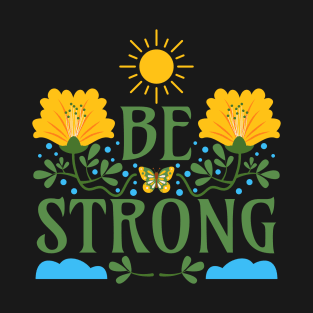 Be Strong T-Shirt