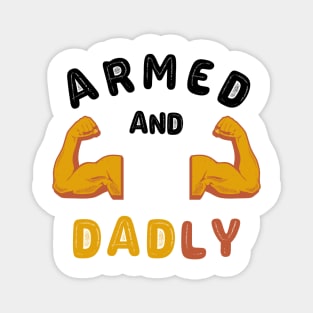 ARMED AND DADLY FUNNY FATHER HOT DAD BOD MUSCLE GYM WORKOUT Magnet