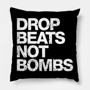 Drop Beats Not Bombs Pillow