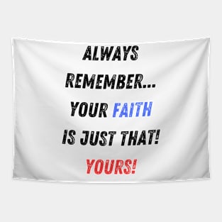 Your Faith is YOUR Faith! Tapestry