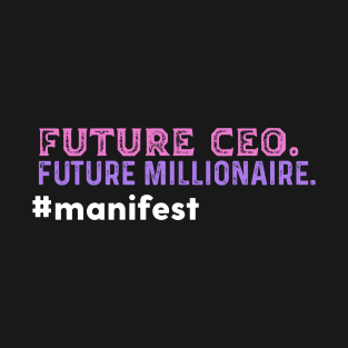 Future CEO manifest motivation millionaire T-Shirt