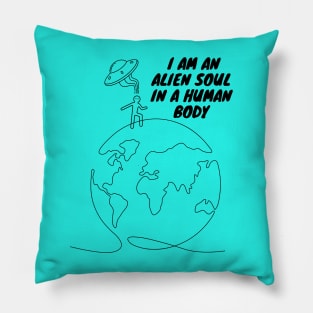 I Am An Alien In A Human Body v2 Pillow