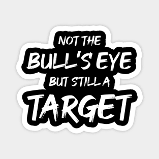 Not the Bullseye but Still a Target | Quotes | Black Magnet