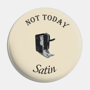 Not Today Satin - Dark Pin