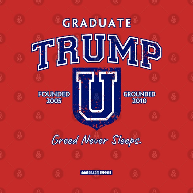 TRUMP UNIVERSITY GRADUATE - Greed Never Sleeps! by MannArtt