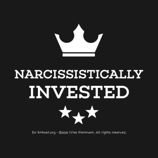 Narcissistically Invested - white text crown T-Shirt