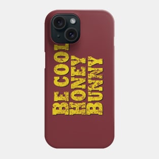 Be Cool Honey Bunny Phone Case