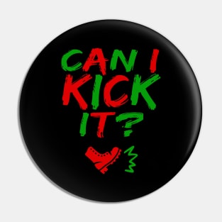 Can I Kick It - 03a - Novelty Hip Hop Vibes T Pin