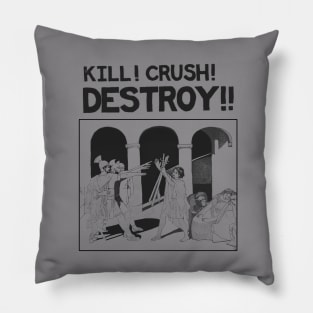 Kill! Crush! Destroy! Pillow