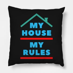 My House My Rules Pillow