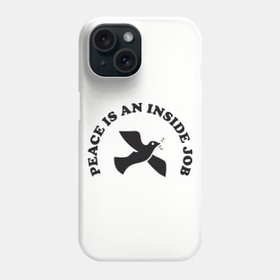 Peace is an inside job Phone Case