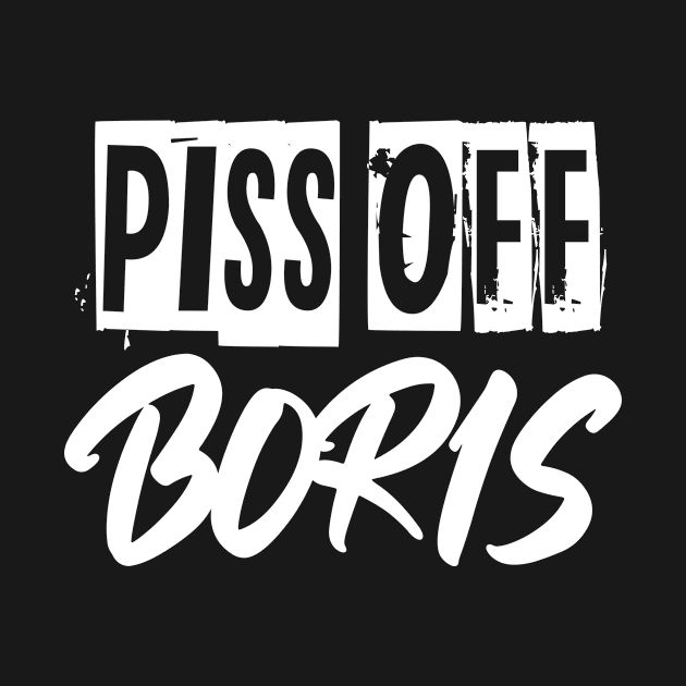 Piss Off Boris by Unmarked Clothes