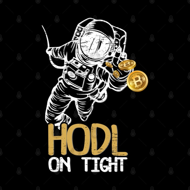 HODL On Tight Funny Bitcoin BTC Currency Gag Gift by RK Design