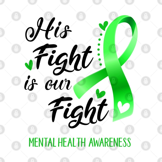 His Fight is Our Fight Mental Health Awareness Support Mental Health Warrior Gifts by ThePassion99