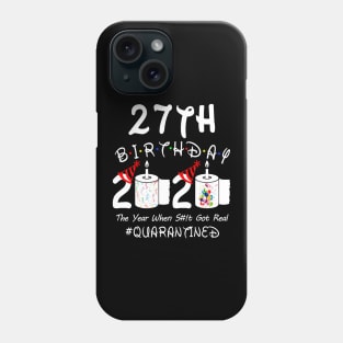 27th Birthday 2020 The Year When Shit Got Real Quarantined Phone Case