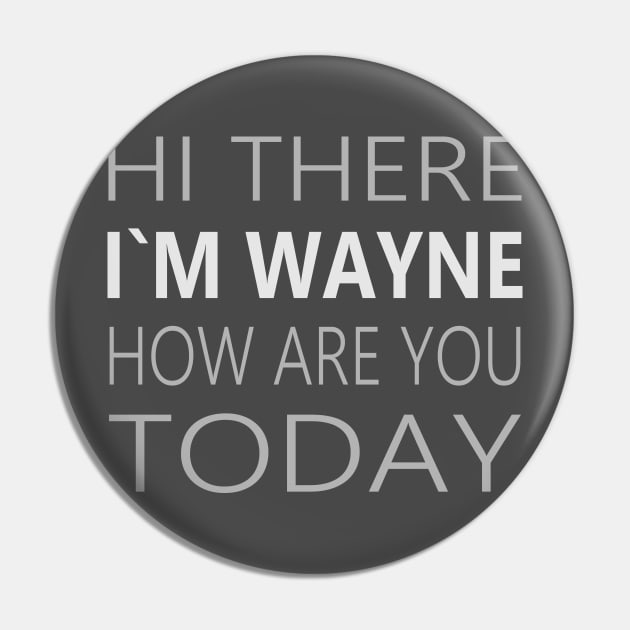 Hi there I`m Wayne How Are You Today Deaf Party Tee Pin by FlyingWhale369