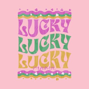 Lucky, lucky, lucky mama T-Shirt