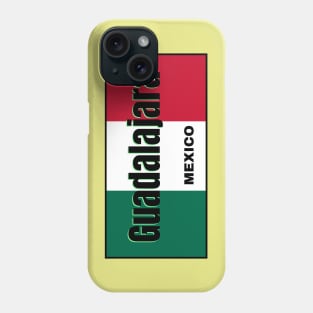 Guadalajara City in Mexican Flag Colors Phone Case