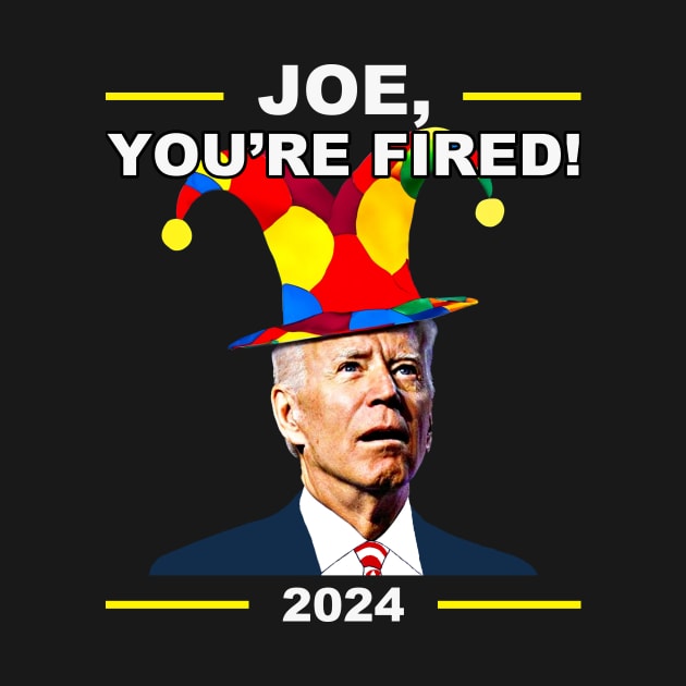 Funny Joe Biden You're Fired April Fool's Day by mayamaternity