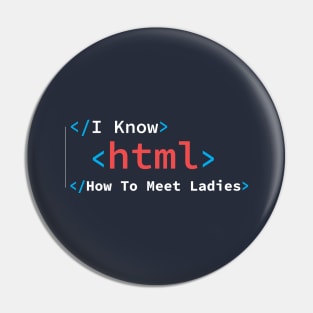 I Know HTML How To Meet Ladies Funny Programming Language Pin