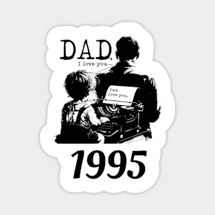 Dad i love you since 1995 Magnet