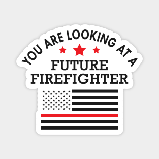 Future firefighter - You are looking at future firefighter Magnet