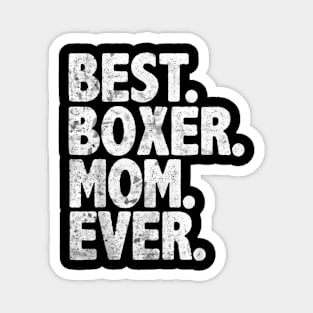 Best Boxer Mom Ever   Dog Momma Mother Day Magnet