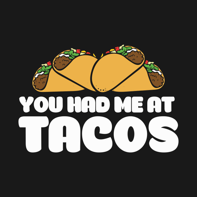 You had me at tacos by bubbsnugg